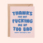 Thanks for Not F*cking Me Up Too Bad