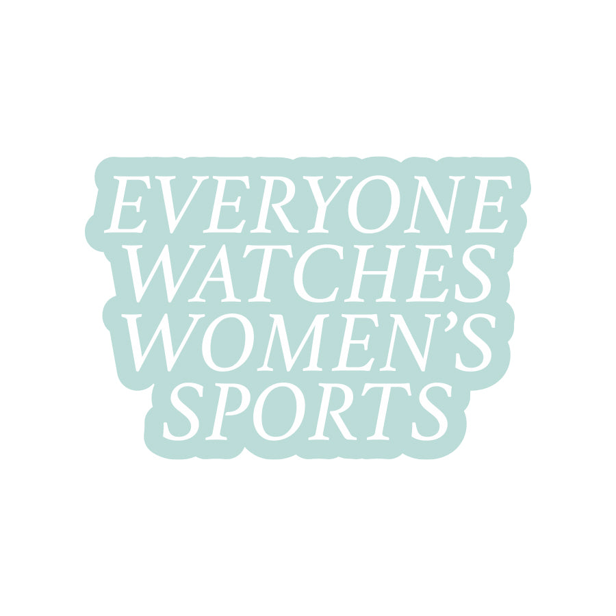 Everyone Watches Women's Sports Sticker