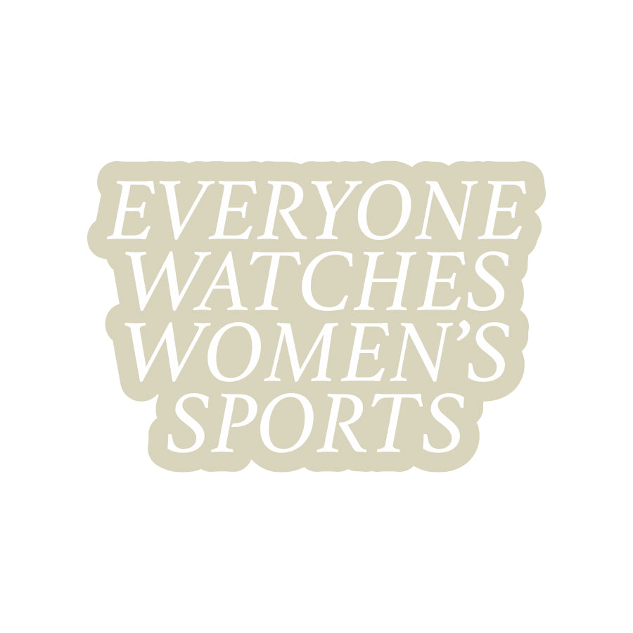 Everyone Watches Women's Sports Sticker
