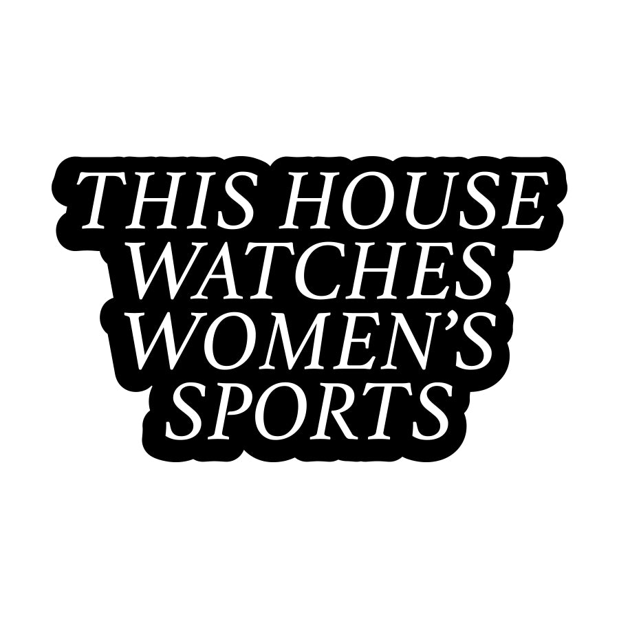 This House Watches Women's Sports Sticker