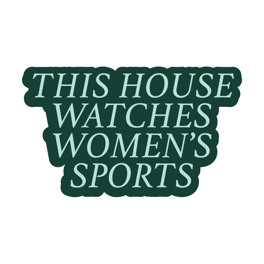 This House Watches Women's Sports Sticker