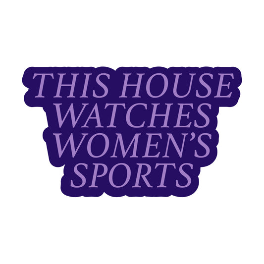 This House Watches Women's Sports Sticker