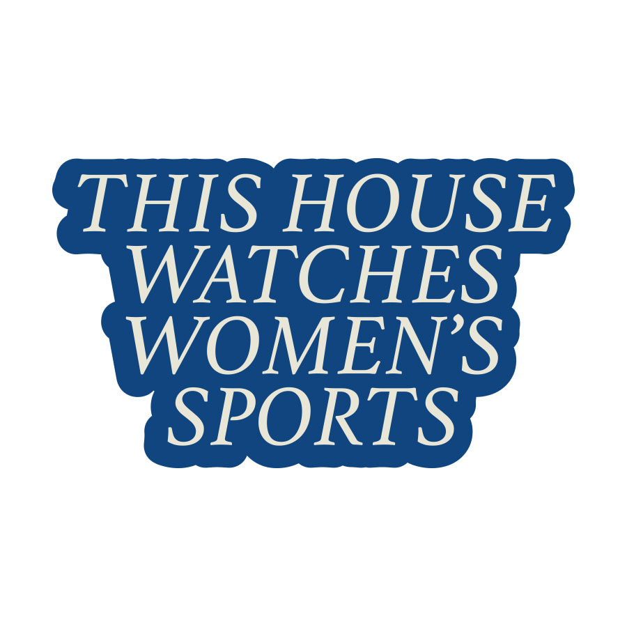 This House Watches Women's Sports Sticker
