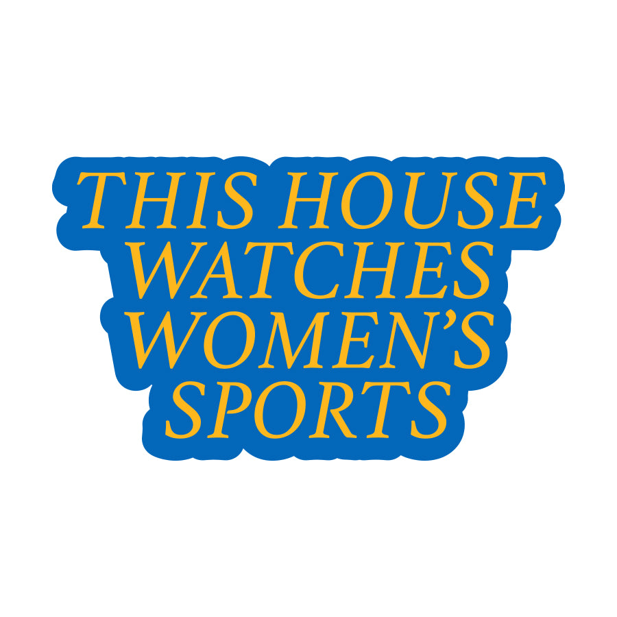 This House Watches Women's Sports Sticker