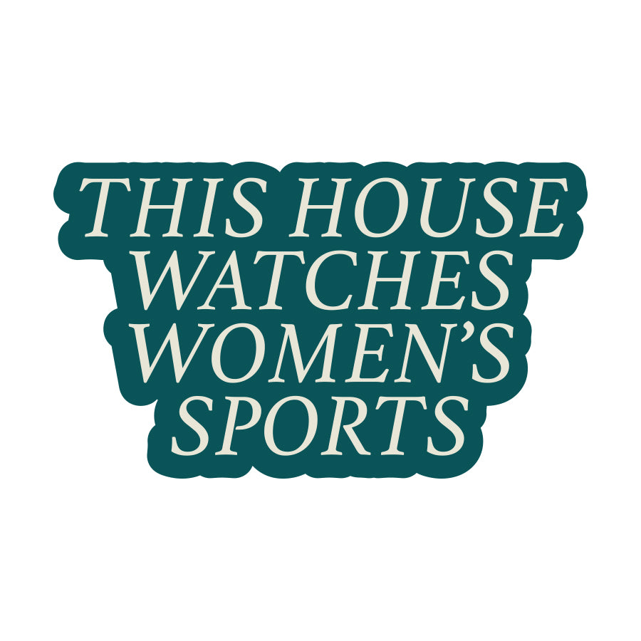 This House Watches Women's Sports Sticker