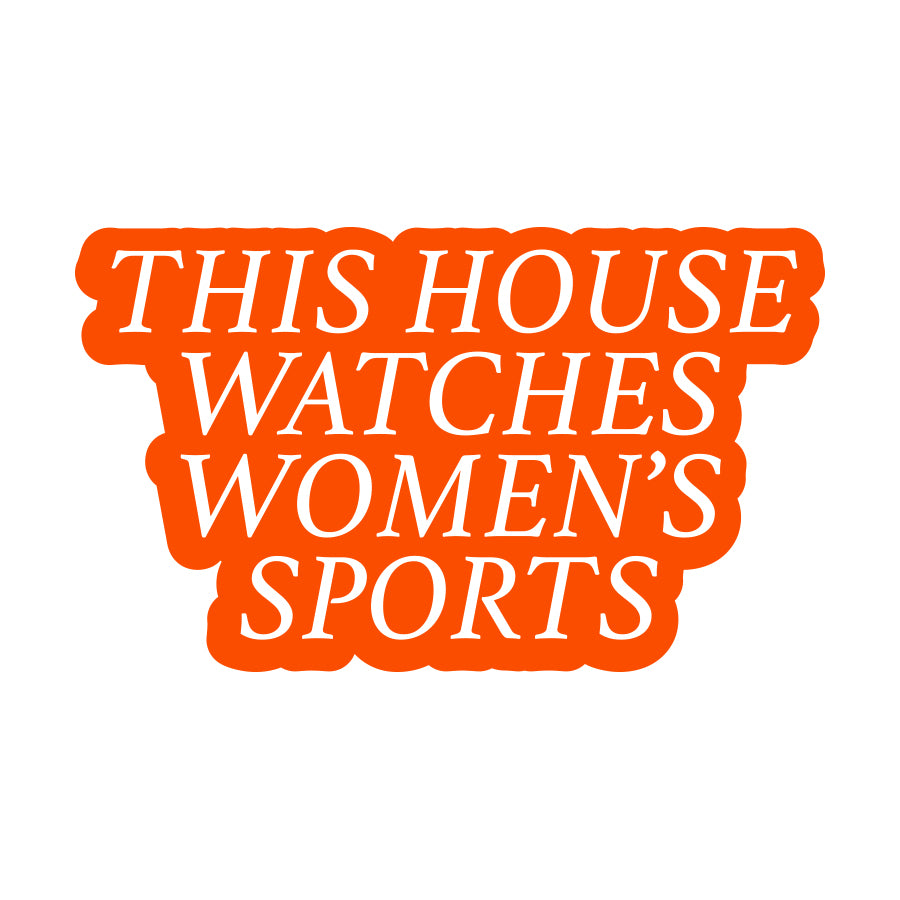 This House Watches Women's Sports Sticker